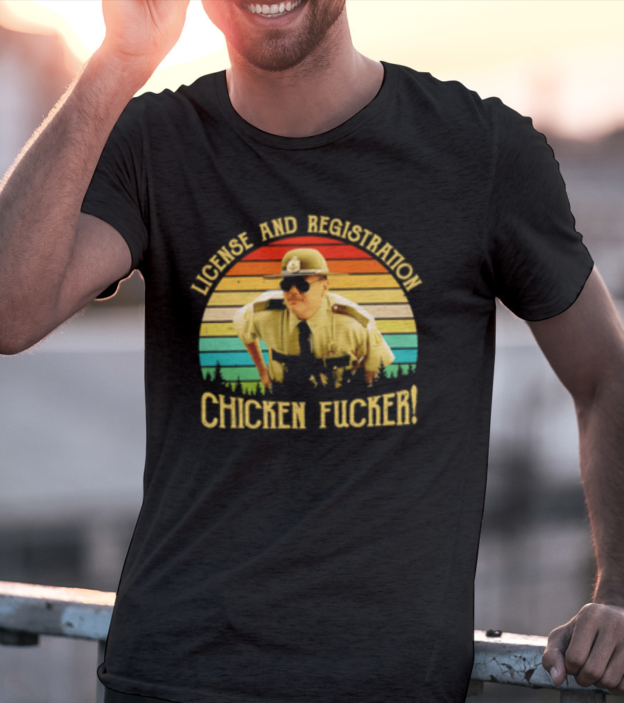 License And Registration Chicken Fucker Super Troopers Movie T-Shirt