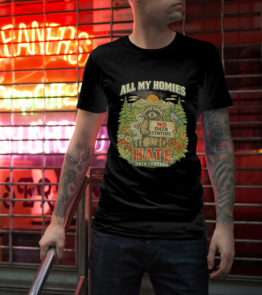 All My Homies No Data Centers Hate Data Centers Raccoon Forest Scene T-Shirt