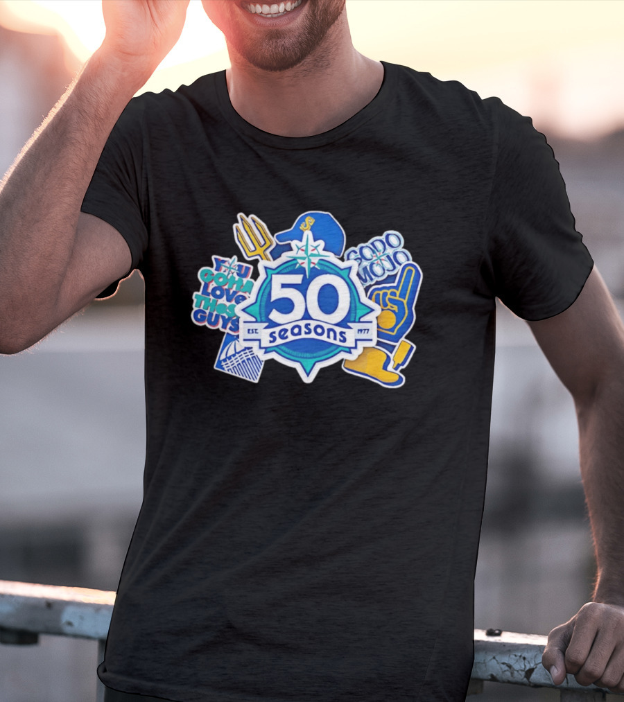 Seattle Mariners 50 Seasons 1977 You Gotta Love These Guys SoDo Mojo T-Shirt