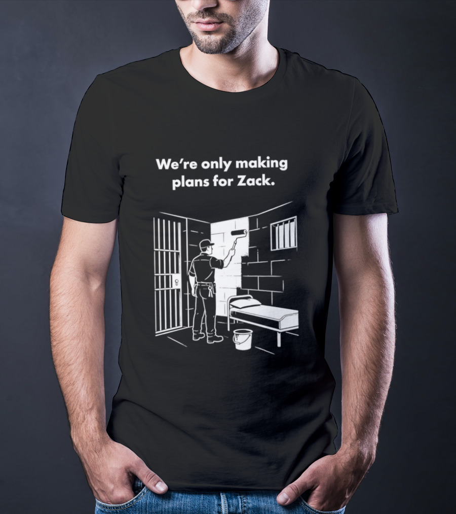 We're Only Making Plans For Zack Prison Scene T-Shirt