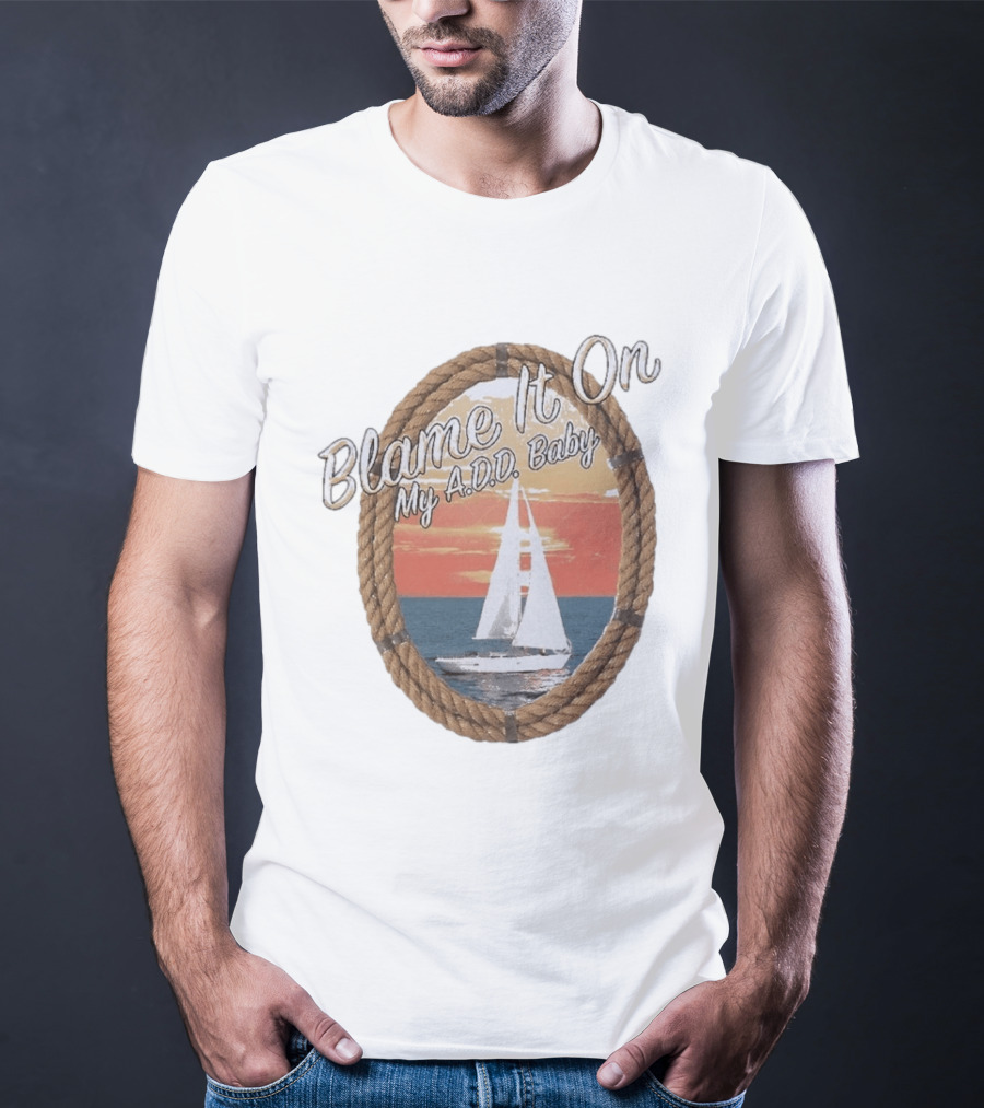 Blame It On My ADD Baby Nautical Rope Sailboat Sunset T-Shirt