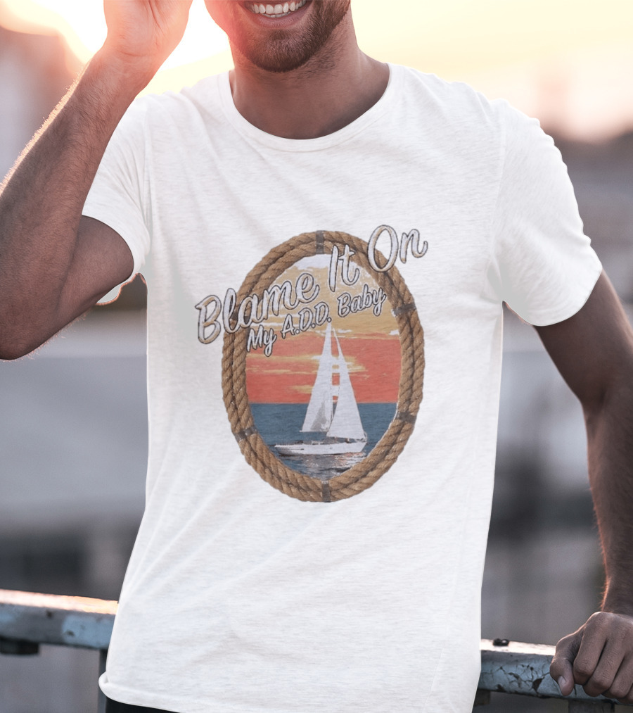 Blame It On My ADD Baby Nautical Rope Sailboat Sunset T-Shirt