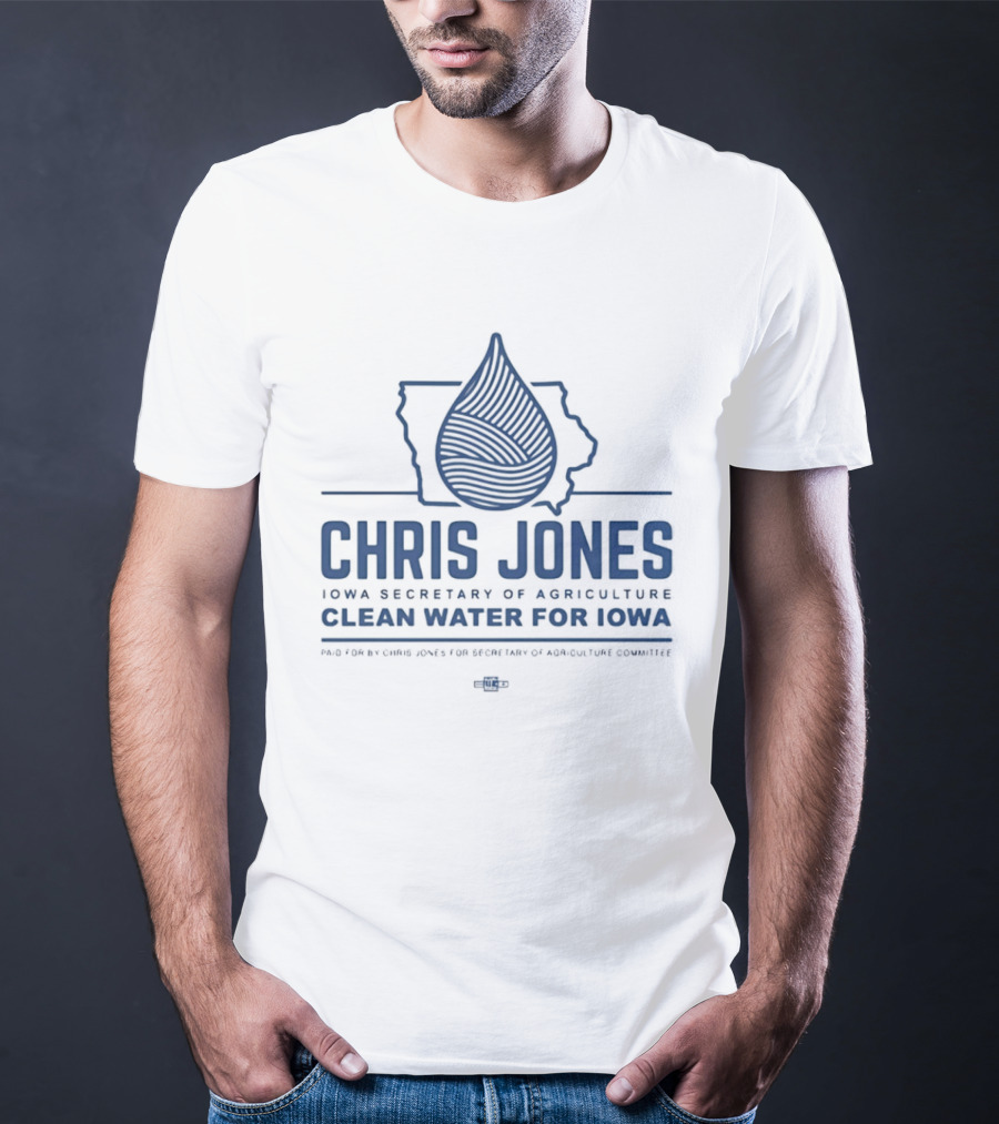 Chris Jones Iowa Secretary Of Agriculture Clean Water For Iowa Map And Water Droplet T-Shirt