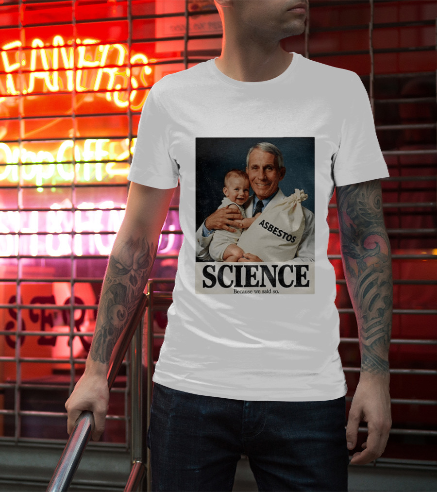 Dr Fauci Science Asbestos Because We Said So Baby T-Shirt