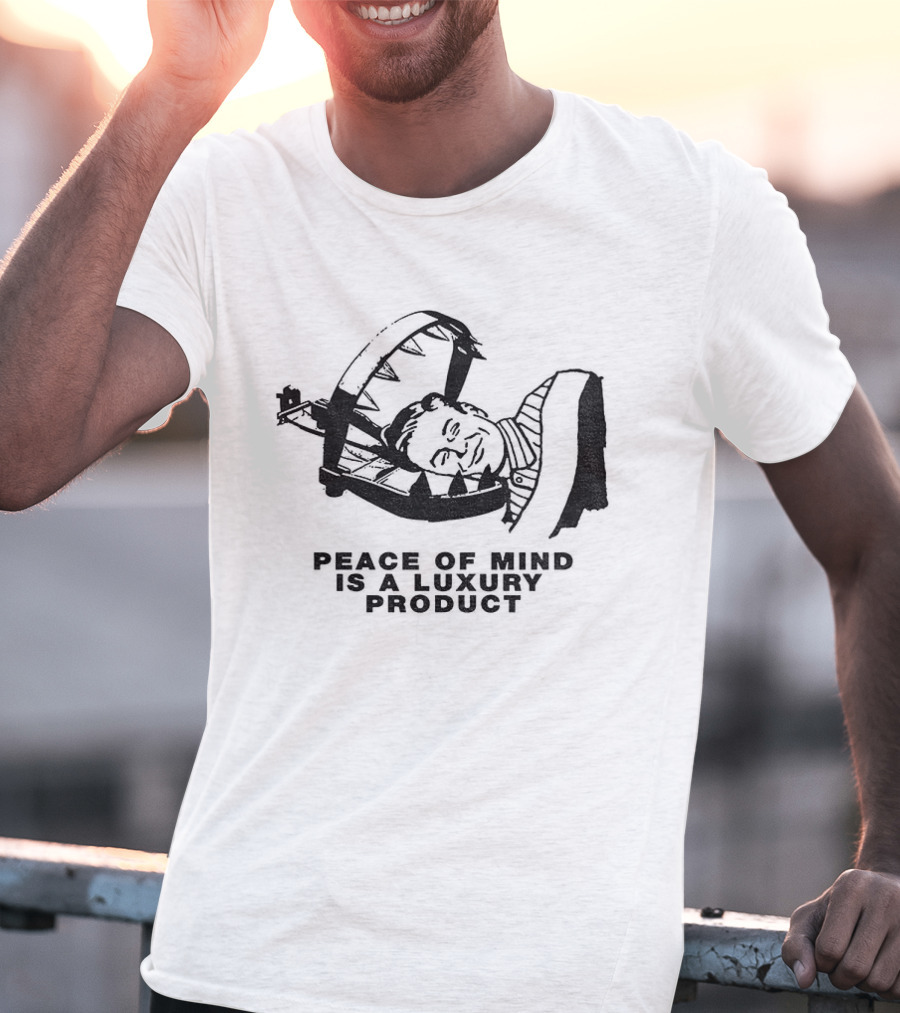 Dread The Fool Peace Of Mind Is A Luxury Product T-Shirt