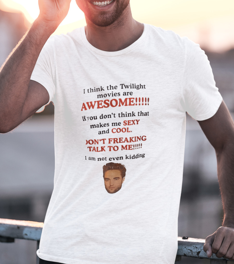 Twilight Movies Awesome Sexy Cool Don't Freaking Talk To Me T-Shirt