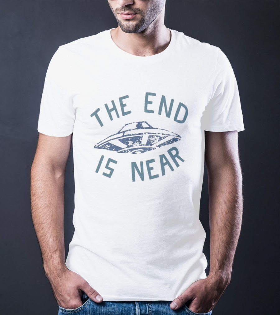The End Is Near UFO T-Shirt