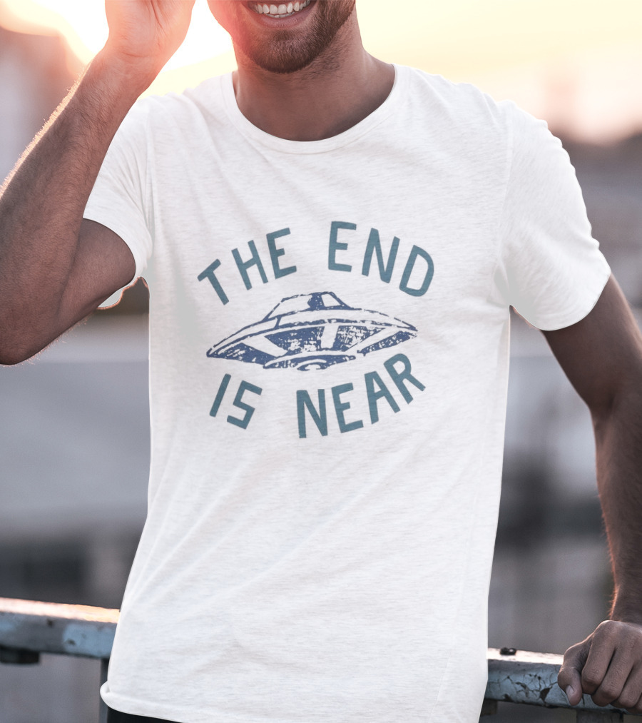 The End Is Near UFO T-Shirt