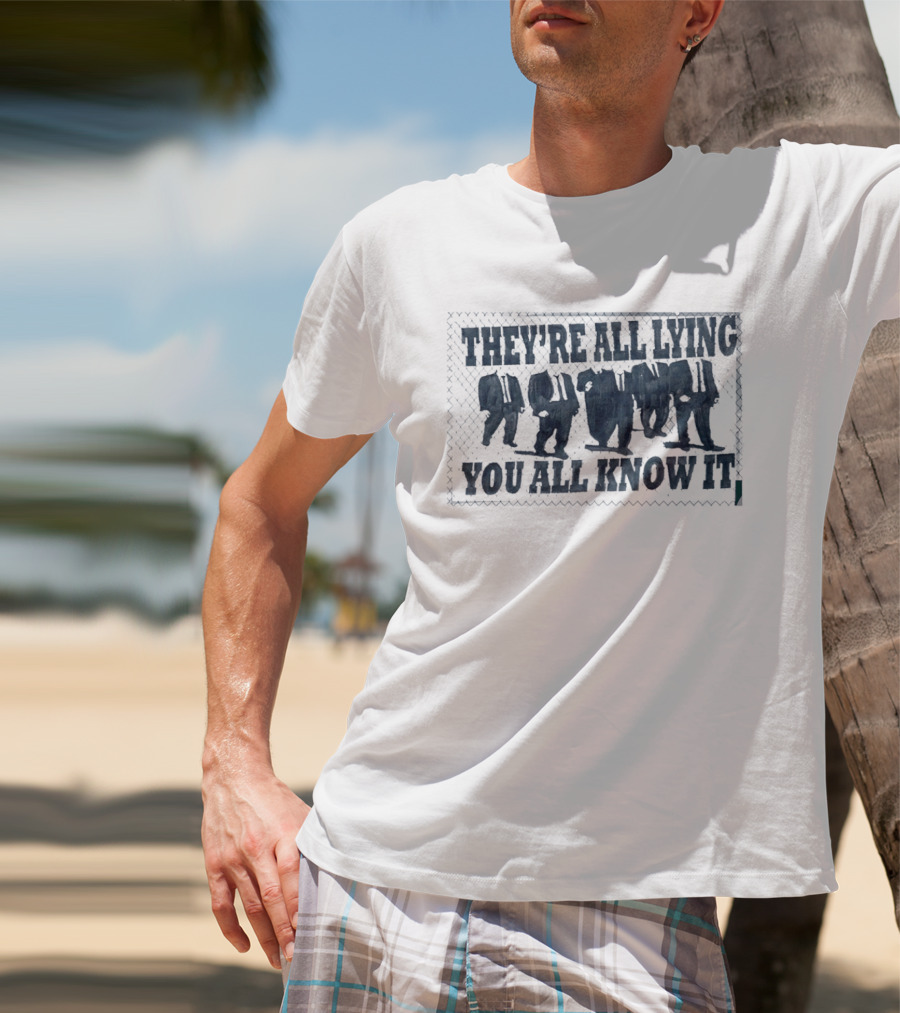 They're All Lying You All Know It Political Protest Shepard Fairey Obey T-Shirt