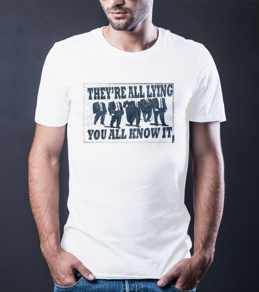 They're All Lying You All Know It Political Protest Shepard Fairey Obey T-Shirt