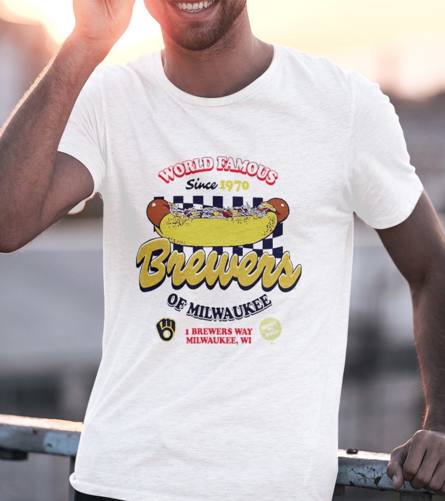 World Famous Brewers Of Milwaukee Since 1970 Hot Dog Milwaukee WI T-Shirt