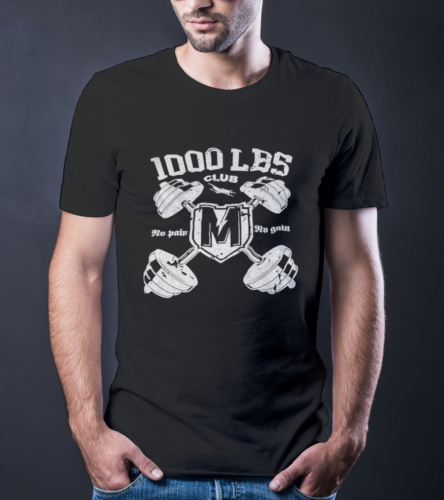 1000 LBS Club No Pain No Gain M Logo Barbell Crossed Weights T-Shirt
