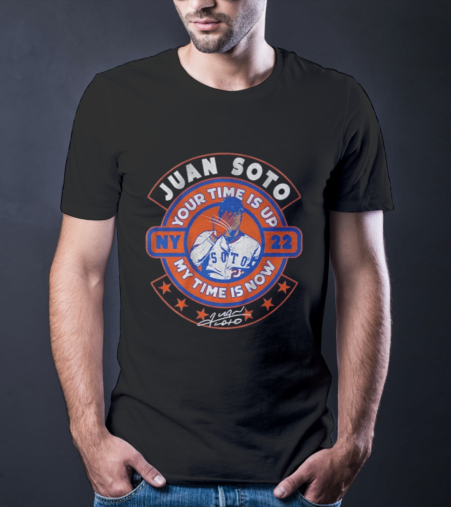 Juan Soto NY 22 Your Time Is Up My Time Is Now T-Shirt