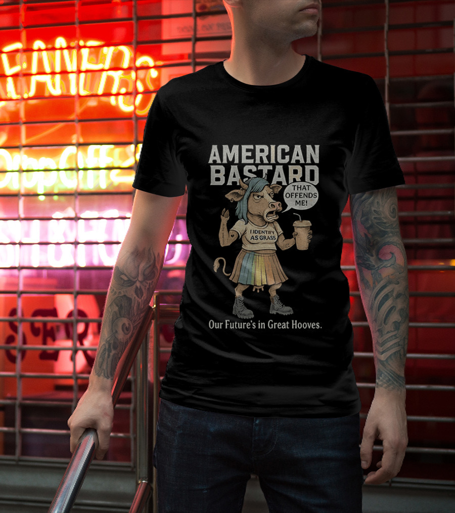 American Bastard Cow That Offends Me Our Future's In Great Hooves T-Shirt