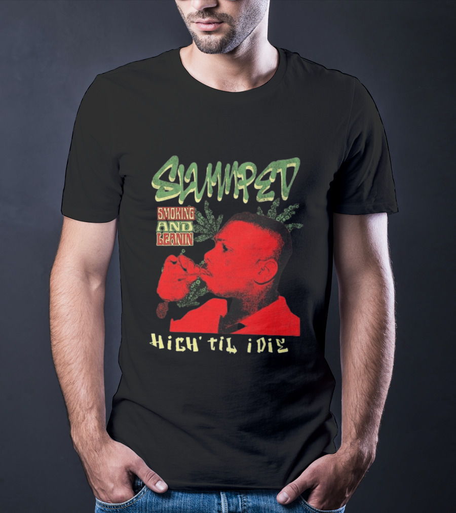 Slumped Smoking And Leanin High Til I Die 420 T-Shirt