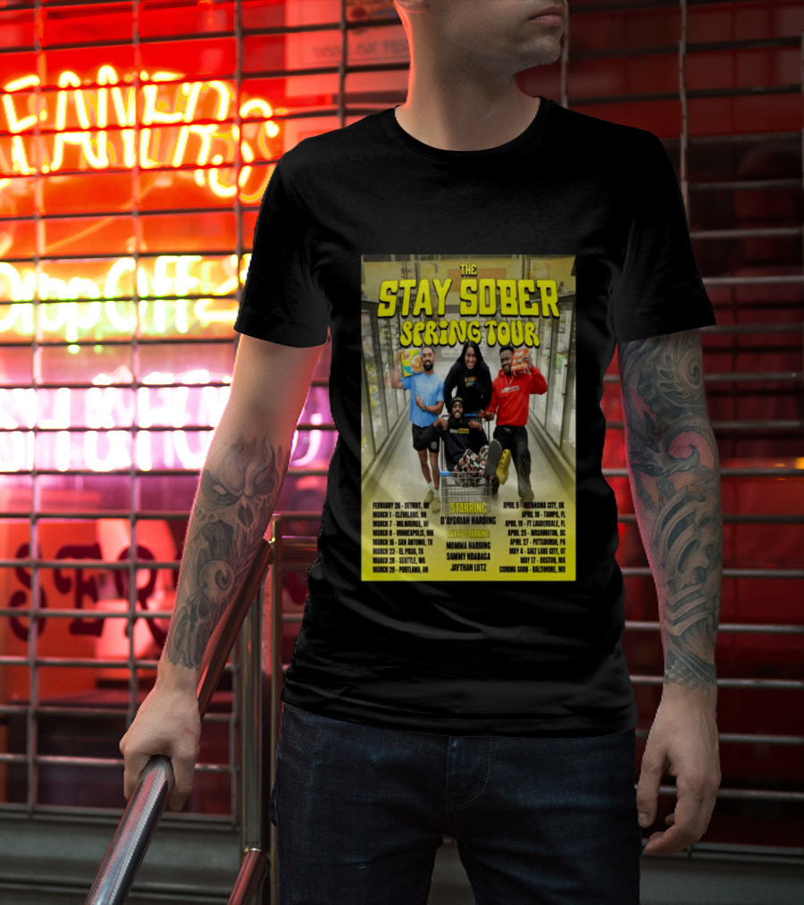 The Stay Sober Spring Tour 2025 Starring D'Aydrian Harding With Guest Stars Tour Locations And Dates T-Shirt