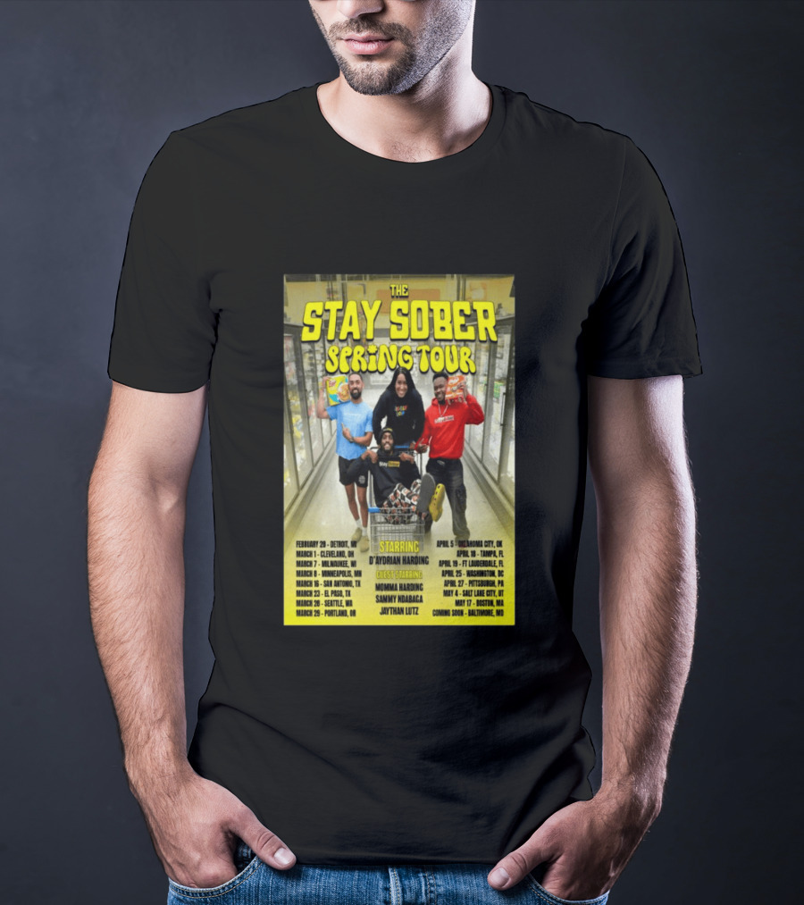 The Stay Sober Spring Tour 2025 Starring D'Aydrian Harding With Guest Stars Tour Locations And Dates T-Shirt