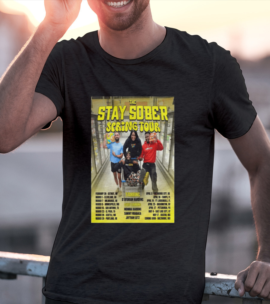 The Stay Sober Spring Tour 2025 Starring D'Aydrian Harding With Guest Stars Tour Locations And Dates T-Shirt