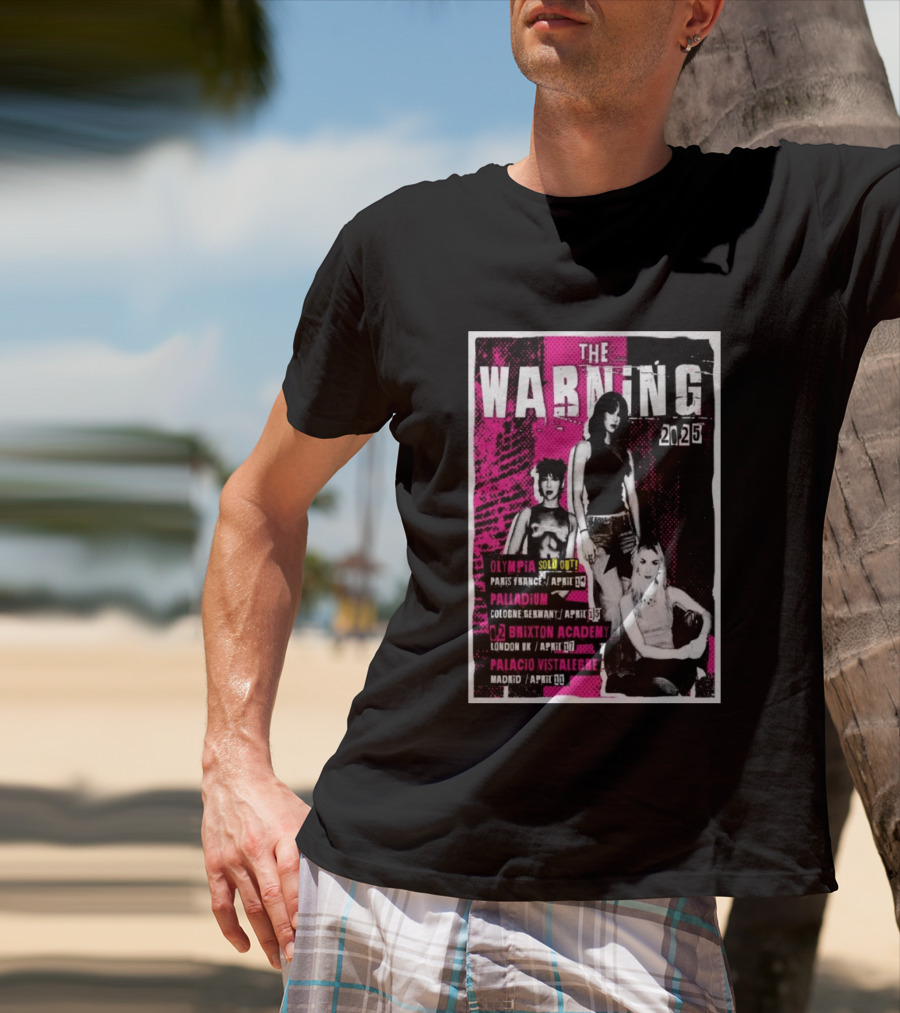 The Warning European Tour 2025 Olympia Palladium O2 Brixton Palacio Vistalegre T-Shirt