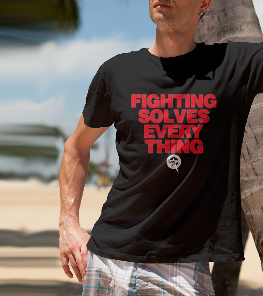 Fighting Solves Everything Tim Sylvia T-Shirt