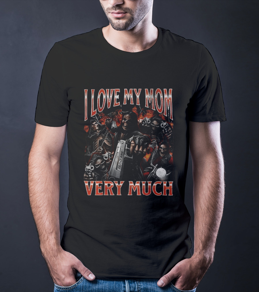 I Love My Mom Very Much Bad Ass Skeletons T-Shirt