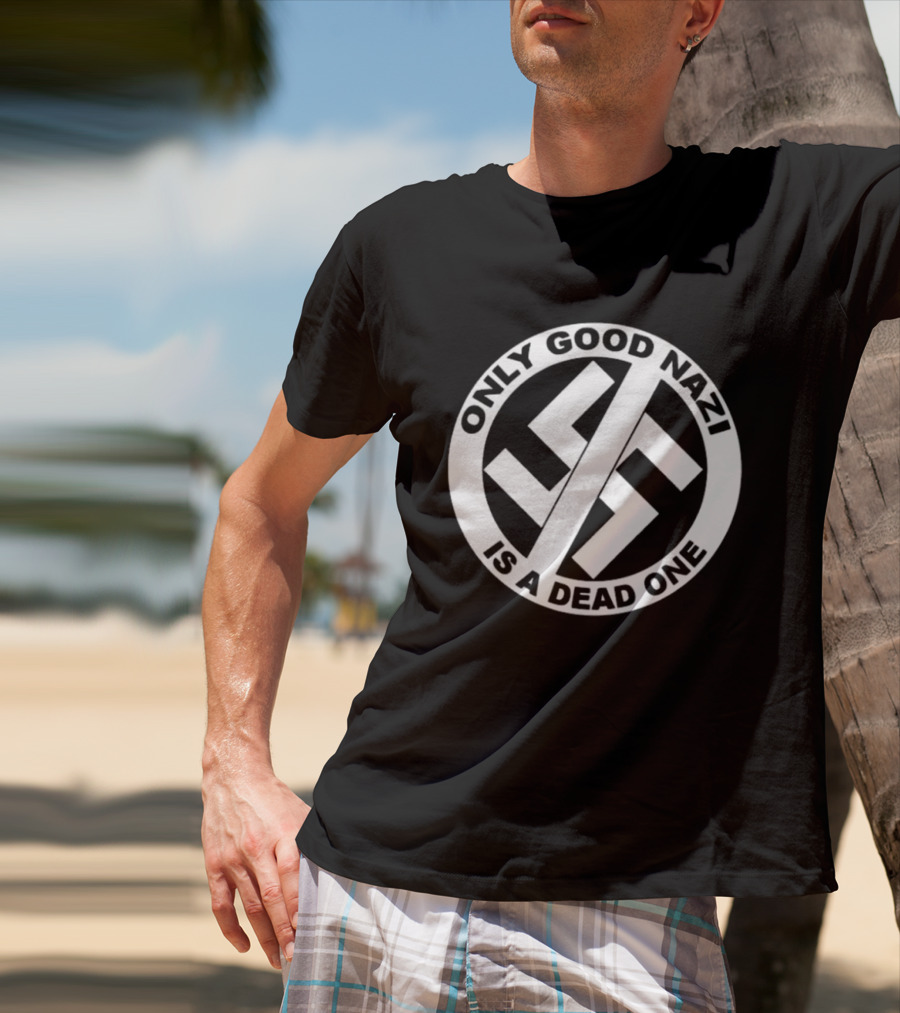 Only Good Nazi Is A Dead One T-Shirt
