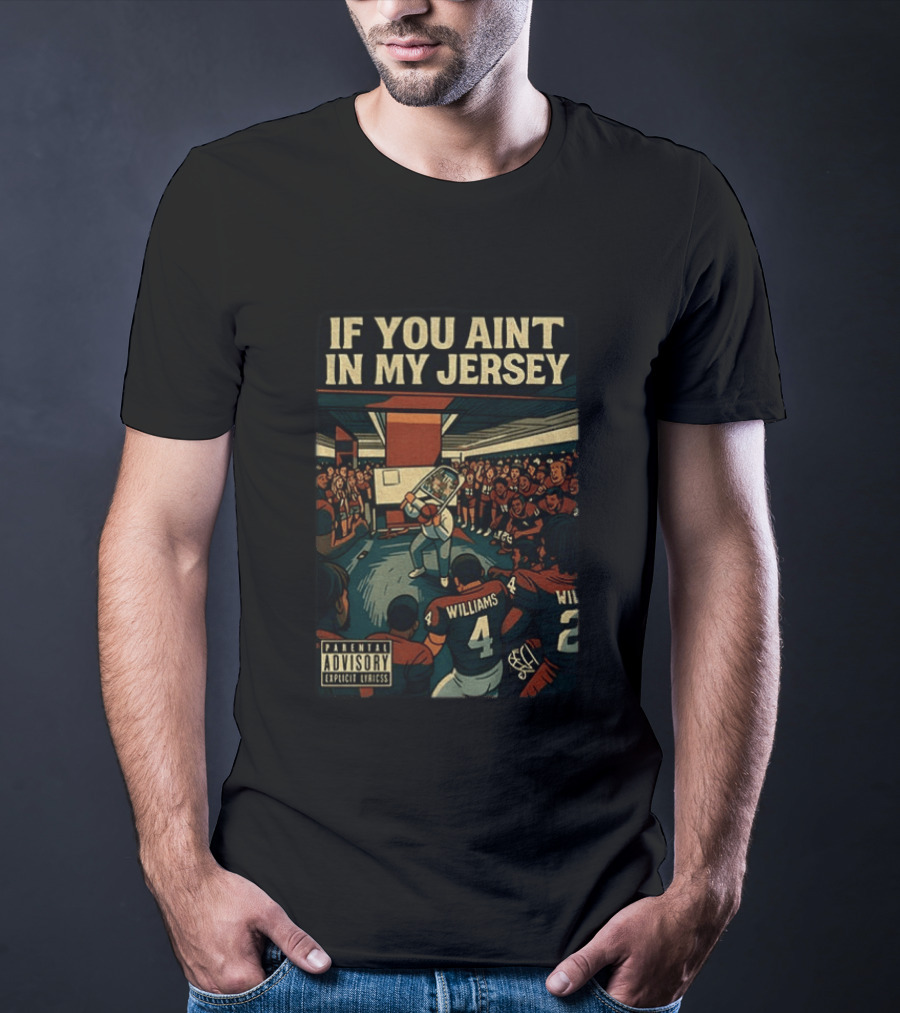 Williams If You Ain't In My Jersey Parental Advisory Explicit Lyrics Football Team Locker Room Scene T-Shirt