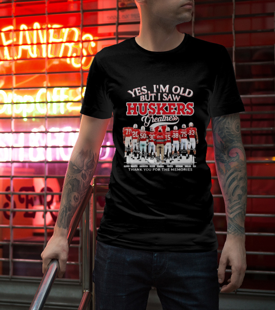 Yes I'm Old But I Saw Huskers Greatness Thank You For The Memories Nebraska Cornhuskers Signatures T-Shirt