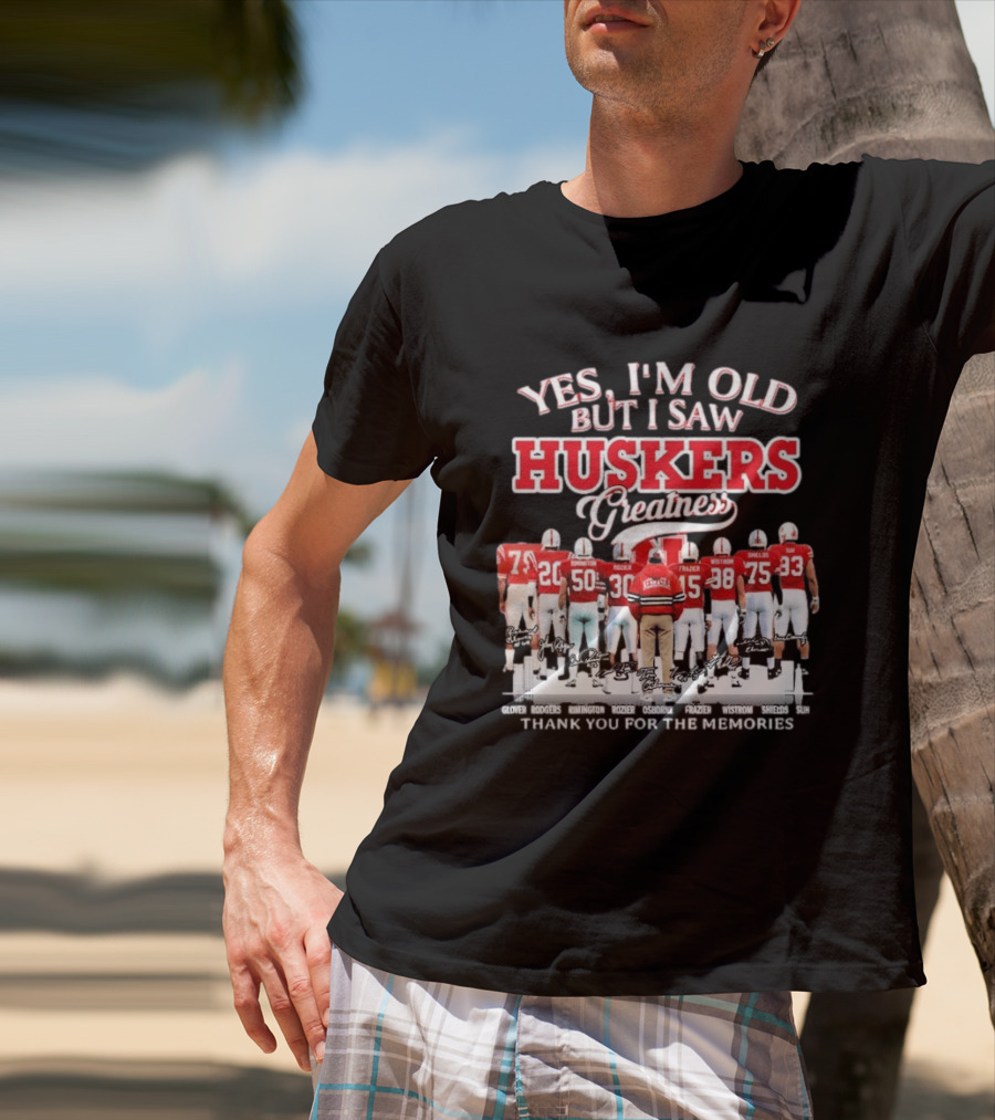 Yes I'm Old But I Saw Huskers Greatness Thank You For The Memories Nebraska Cornhuskers Signatures T-Shirt