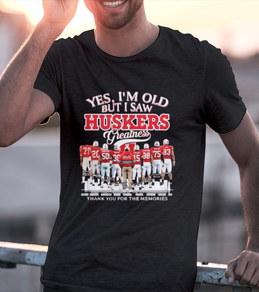 Yes I'm Old But I Saw Huskers Greatness Thank You For The Memories Nebraska Cornhuskers Signatures T-Shirt