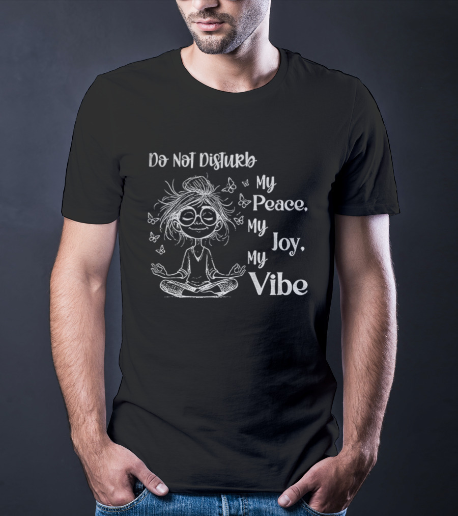 Yoga Girl Do Not Disturb My Peace My Joy My Vibe Serenity Meditation Butterfly T-Shirt