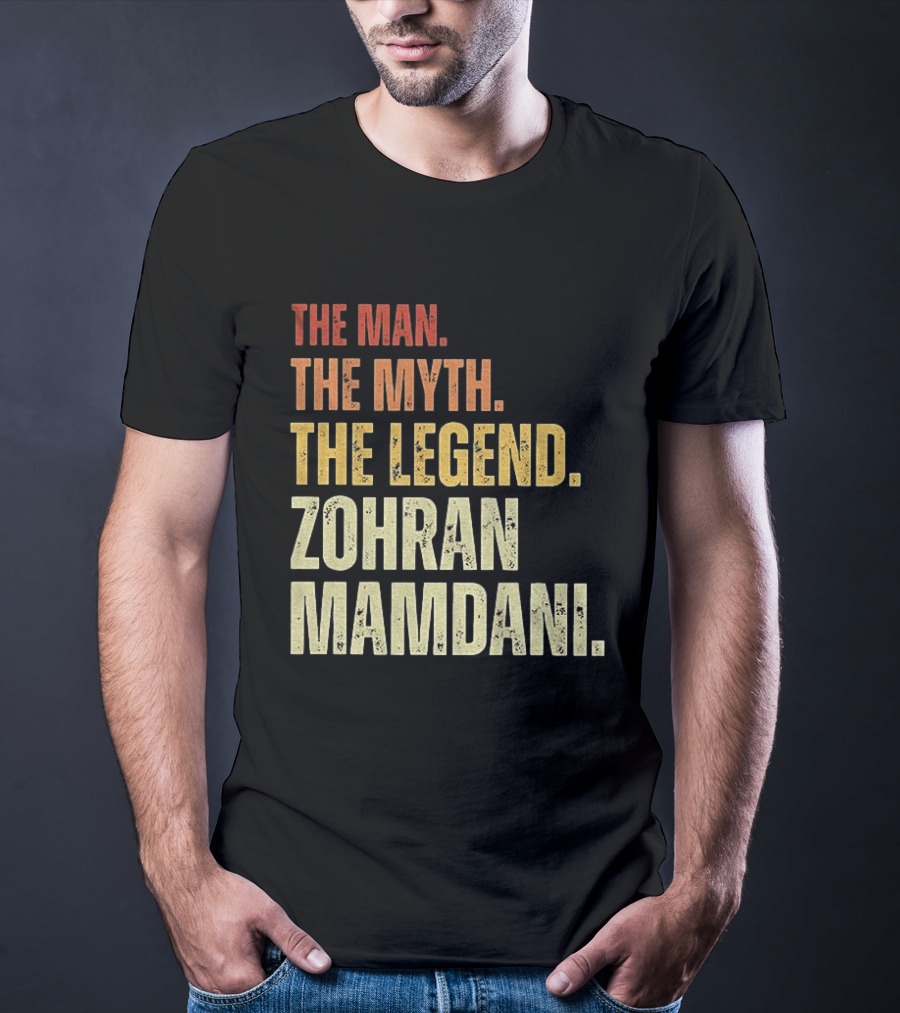 The Man The Myth The Legend Zohran Mamdani Political T-Shirt