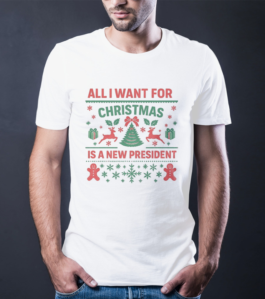 All I Want For Christmas Is A New President Holiday Sweater With Reindeer And Gingerbread Men T-Shirt