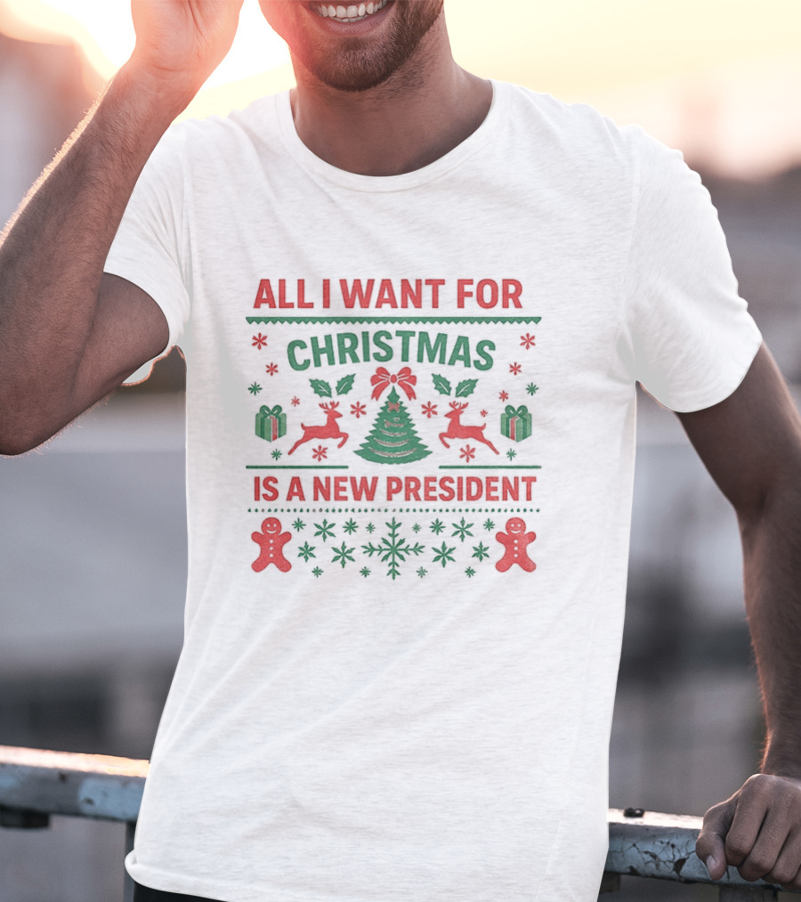 All I Want For Christmas Is A New President Holiday Sweater With Reindeer And Gingerbread Men T-Shirt