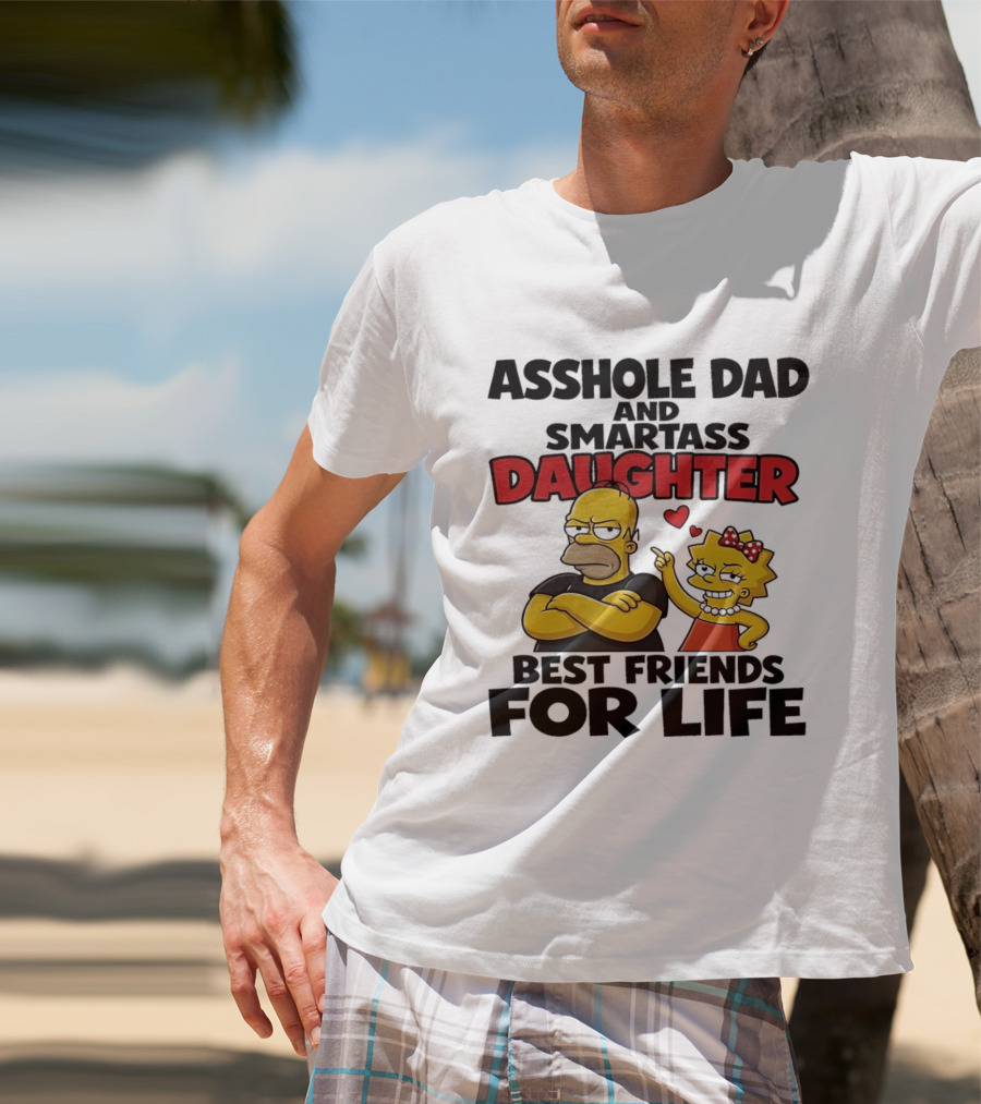 Asshole Dad And Smartass Daughter Best Friends For Life The Simpsons T-Shirt
