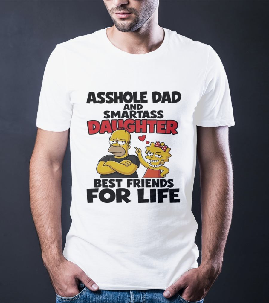 Asshole Dad And Smartass Daughter Best Friends For Life The Simpsons T-Shirt