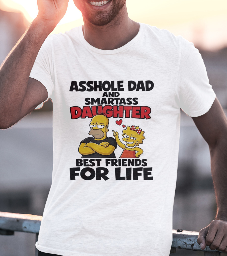 Asshole Dad And Smartass Daughter Best Friends For Life The Simpsons T-Shirt