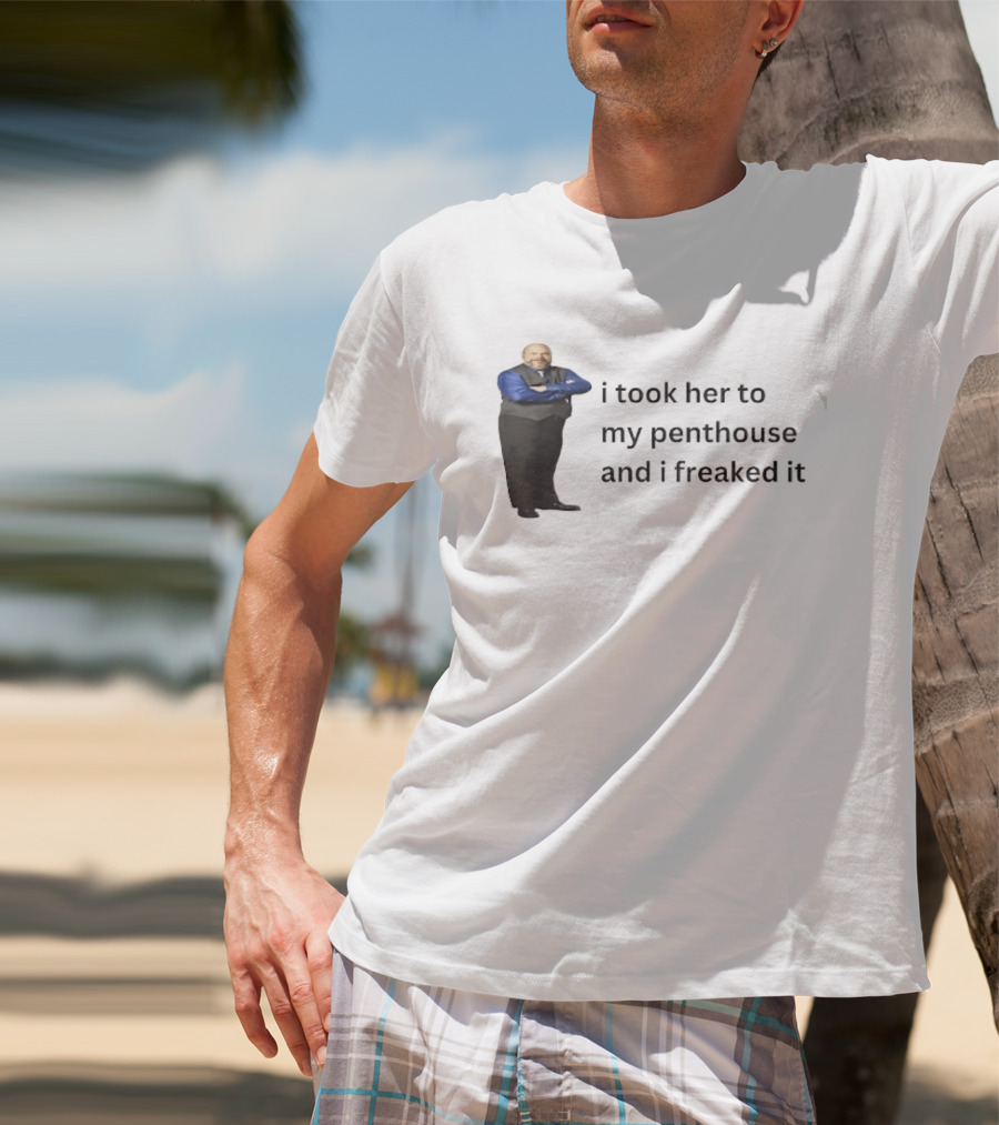 Bertram Jessie I Took Her To My Penthouse And I Freaked It Funny Meme T-Shirt