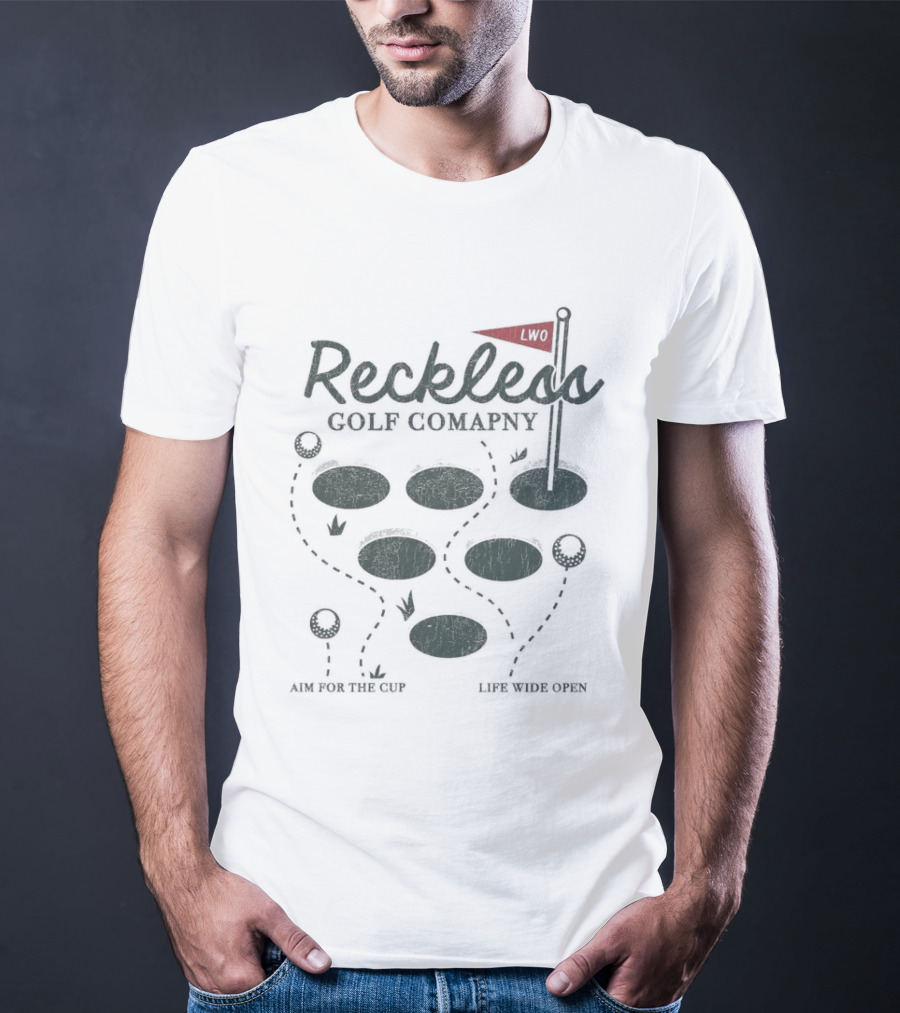 Reckless Golf Company Aim For The Cup Life Wide Open Cboystv T-Shirt