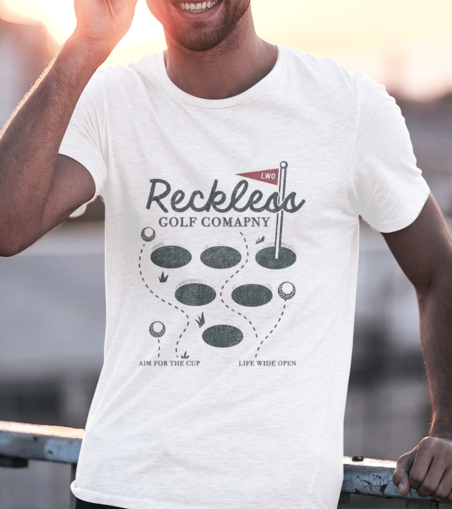 Reckless Golf Company Aim For The Cup Life Wide Open Cboystv T-Shirt
