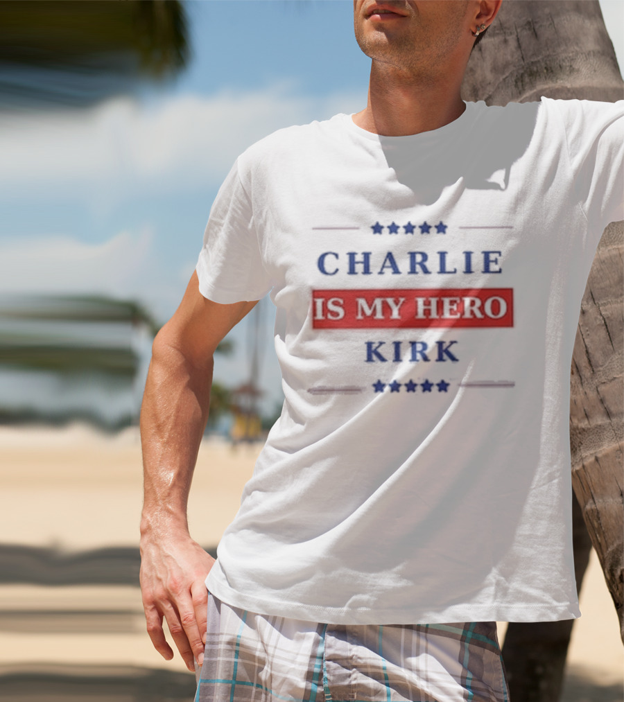 Charlie Kirk Is My Hero USA Patriotic T-Shirt
