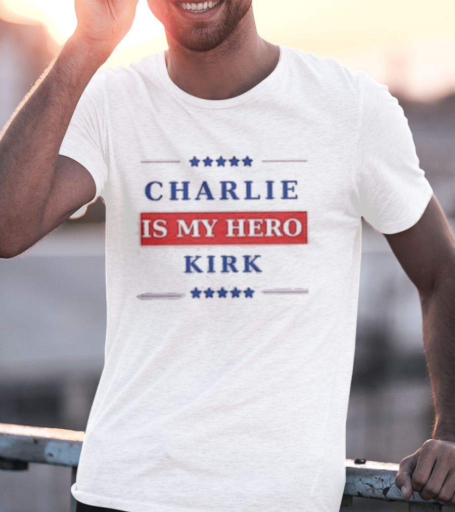 Charlie Kirk Is My Hero USA Patriotic T-Shirt