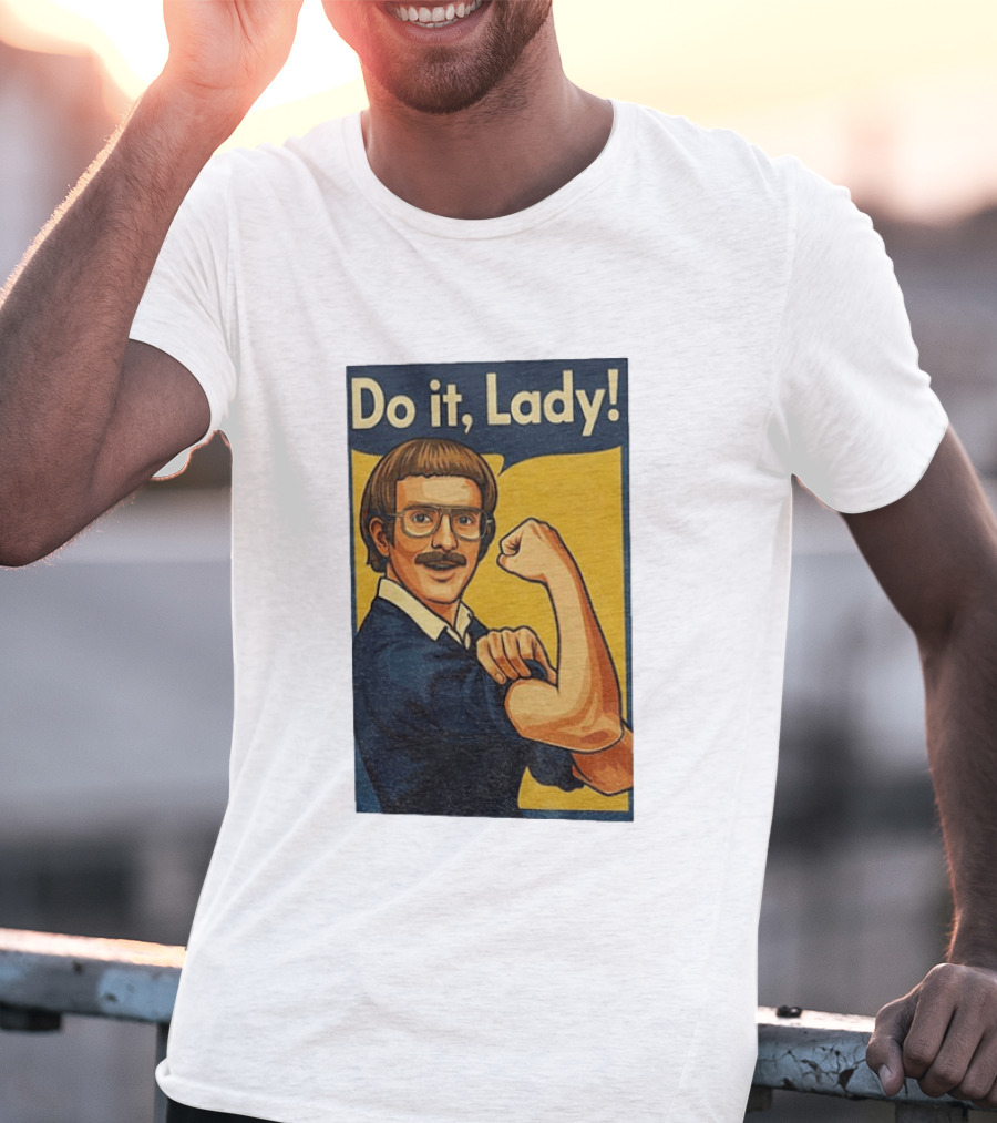 Do It Lady Meme Feminist Empowerment Rosie The Riveter T-Shirt