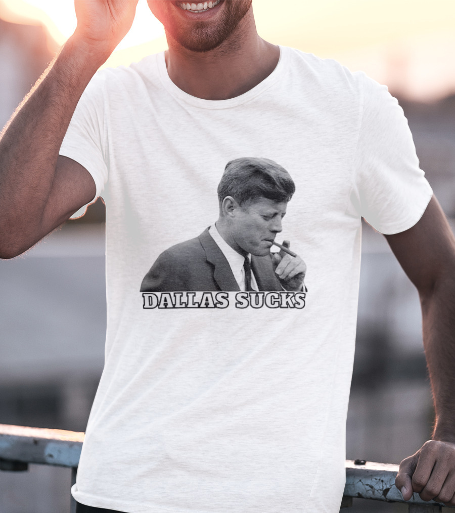 Dallas Sucks JFK Smoking Cigar Anti Cowboys T-Shirt