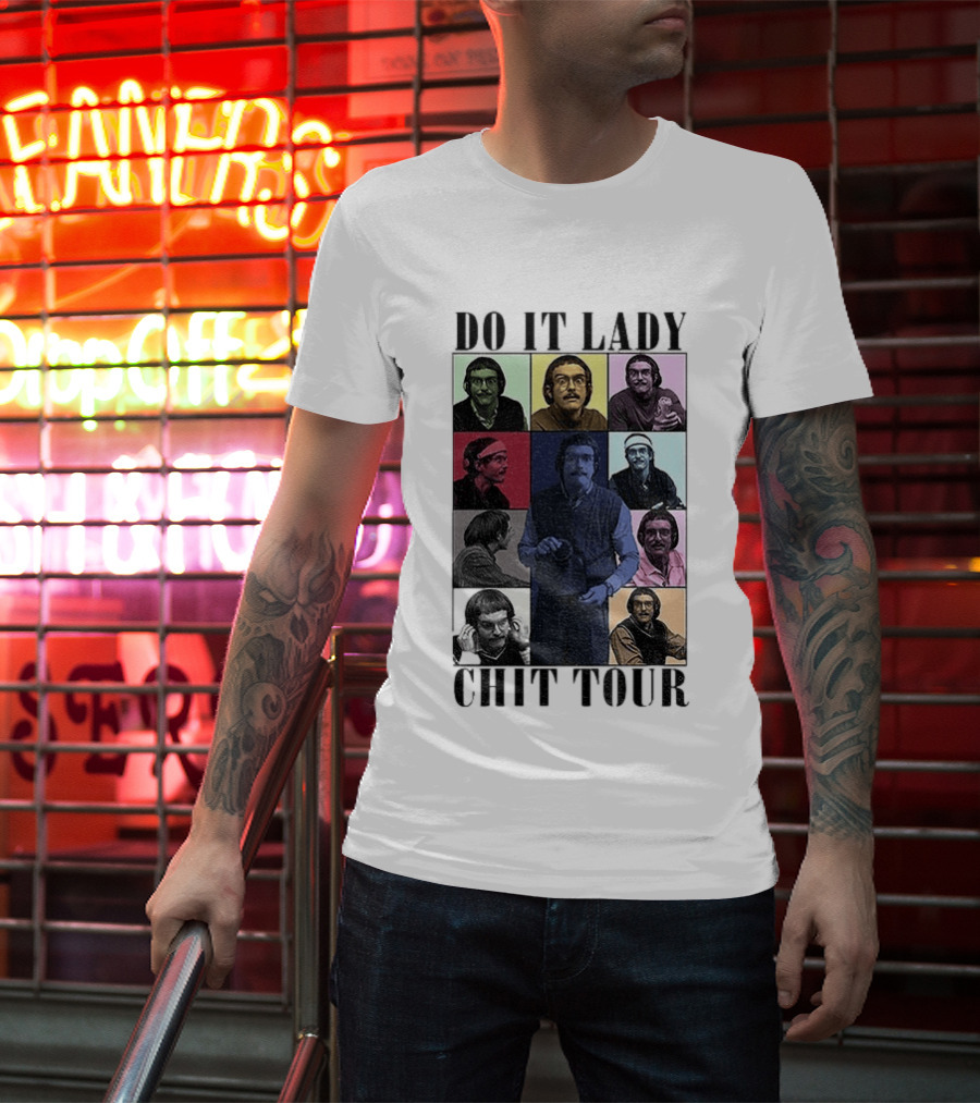Do It Lady Chit Tour Eras Bootleg Comedy T-Shirt