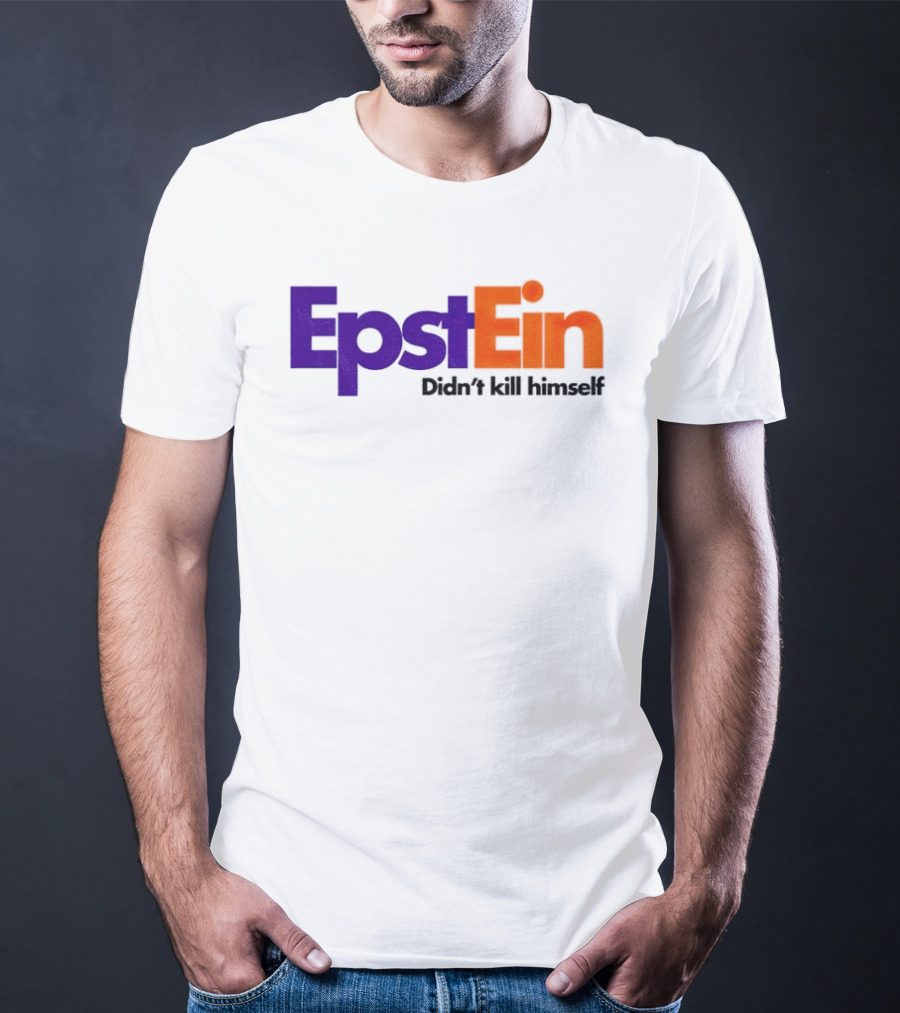 Epstein Didn't Kill Himself FedEx T-Shirt