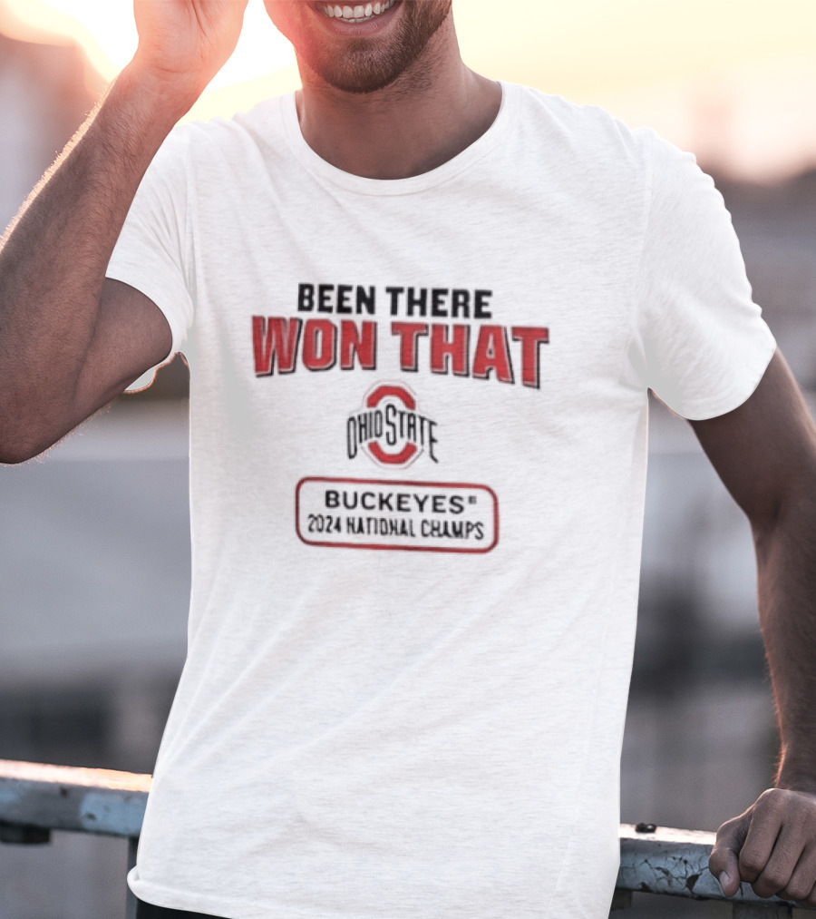 Ohio State Buckeyes Been There Won That 2024 National Champs T-Shirt