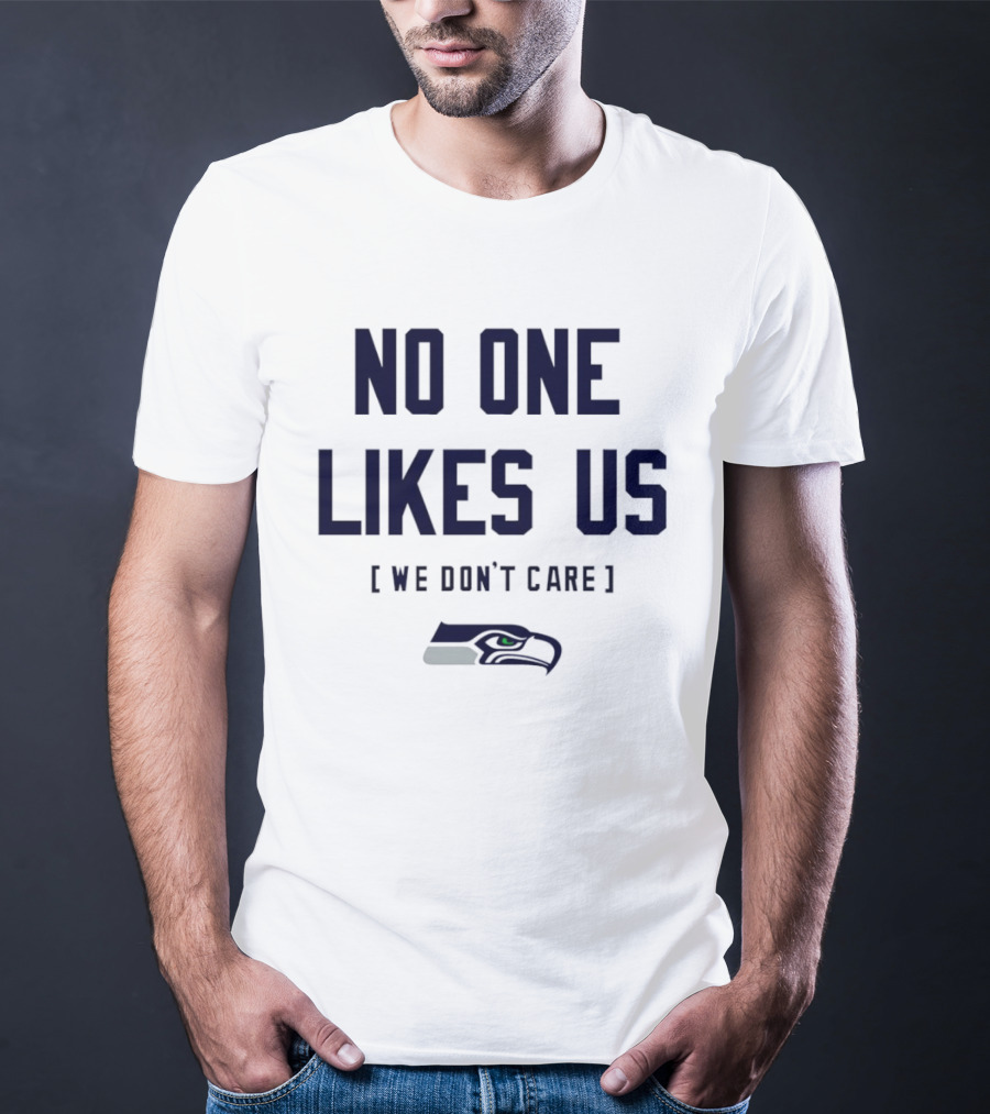 Seattle Seahawks No One Likes Us We Don't Care T-Shirt