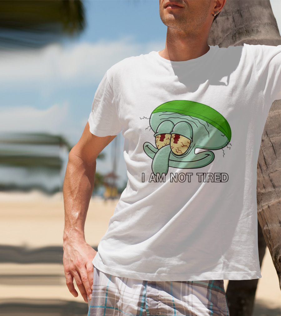 Squidward I Am Not Tired Sleepy Eyes Cartoon T-Shirt