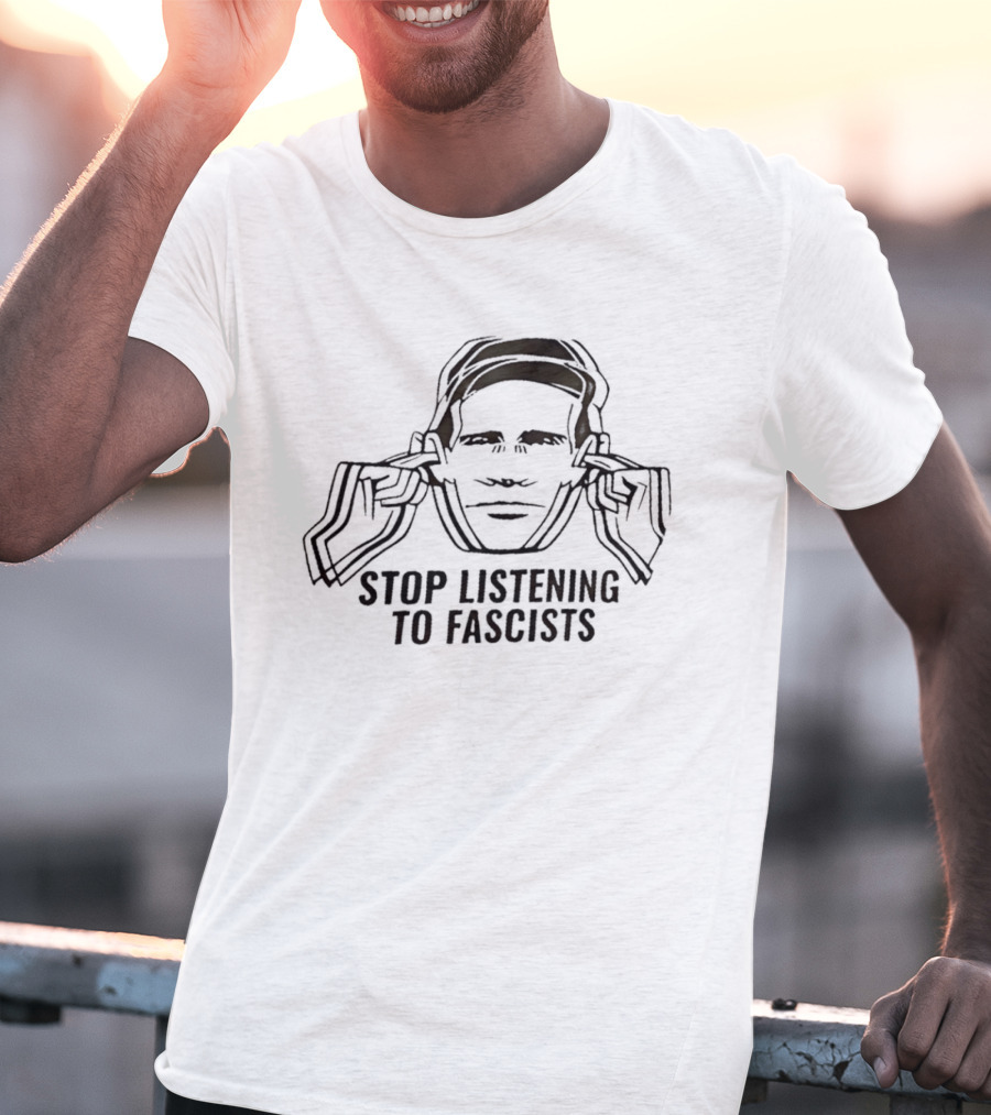 Stop Listening To Fascists Image With Face And Hands T-Shirt